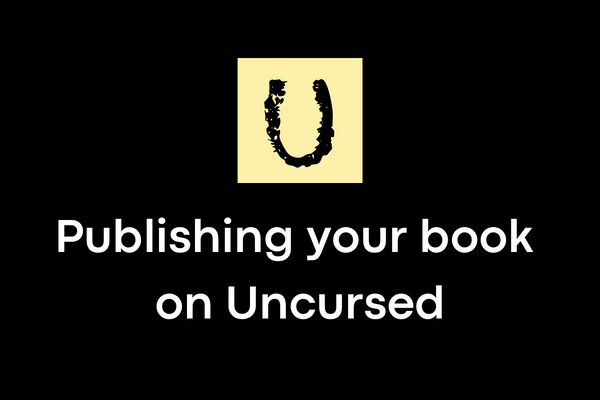 Publishing your book on Uncursed